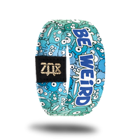Be Weird-Sold Out-ZOX - This item is sold out and will not be restocked.